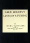 [Gutenberg 52454] • Eben Holden's Last Day A-Fishing